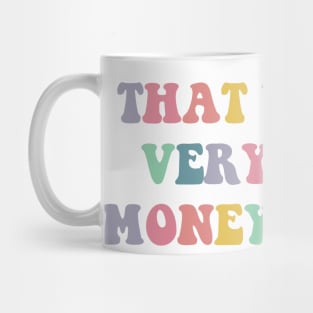 that wasn't very cash money of you Mug